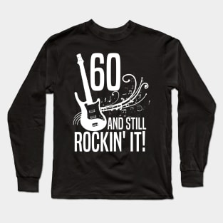 60th Birthday Still Rockin It Long Sleeve T-Shirt